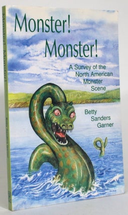 Item #014245 Monster! Monster! A Survey of the North American Monster Scene. Betty Sanders Garner