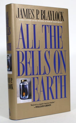 Item #014254 All the Bells on Earth. James P. Blaylock