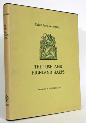 Item #014270 The Irish and Highland Harps. Robert Bruce Armstrong