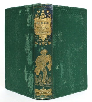 Item #014273 Ned Nevins, the News Boy; or, Street Life in Boston. Henry Morgan
