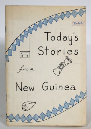 Item #014274 Today's Stories from New Guinea. Roy Gwyther-Jones, Worike Narewe, Neville Threlfall