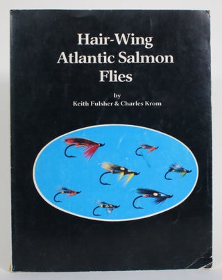 Item #014305 Hair-Wing Atlantic Salmon Flies. Keith Fulsher, Charles Krom