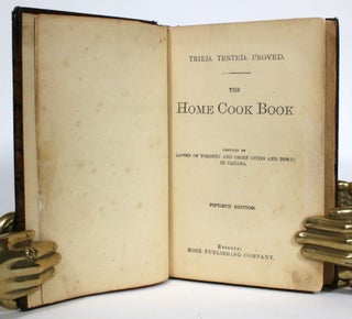 Item #014360 The Home Cook Book. The Ladies of Toronto, Chief Cities, Towns in Canada