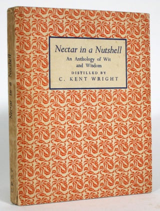Item #014384 Nectar in a Nutshell: An Anthology of Wit and Wisdom. C. Kent Wright