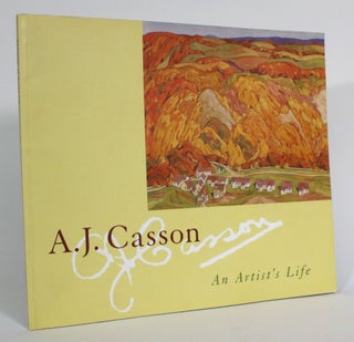 Item #014397 A.J. Casson: An Artist's Life. Christopher E. Jackson