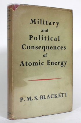 Item #014404 Military and Political Consequences of Atomic Energy. P. M S. Blackett