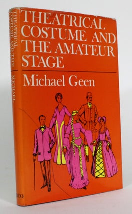 Item #014425 Theatrical Costume and The Amateur Stage. Michael Geen