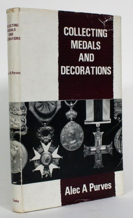 Item #014431 Collecting Medals and Decorations. Alec A. Purves