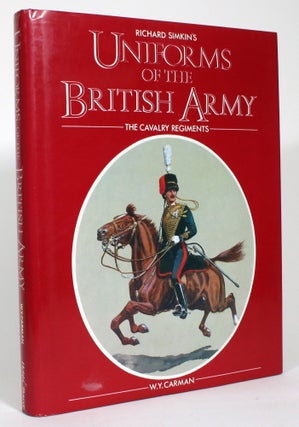 Item #014465 Richard Simkin's Uniforms of the British Army: The Cavalry. W. Y. Carman