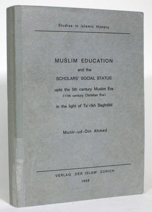 Item #014488 Muslim Education and the Scholars' Social Status upto the 5th century Muslim Era...