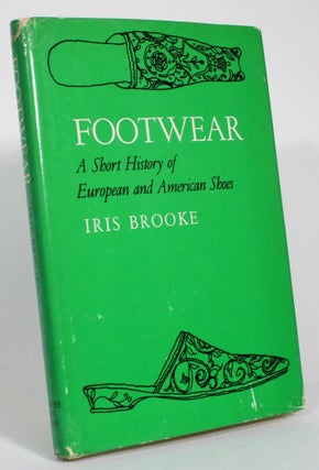Item #014502 Footwear: A Short History of European and American Shoes. Iris Brooke