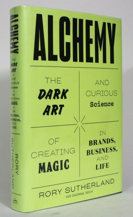 Item #014515 Alchemy: The Dark Art and Curious Science of Creating Magic in Brands, Business and...