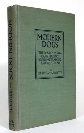 Item #014517 Modern Dogs: Their Standards, Care, Feeding, Breeding, Training and Treatment....