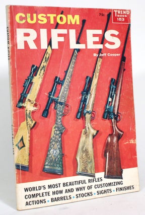Item #014522 Custom Rifles. Jeff Cooper, Kenneth M. Bayless