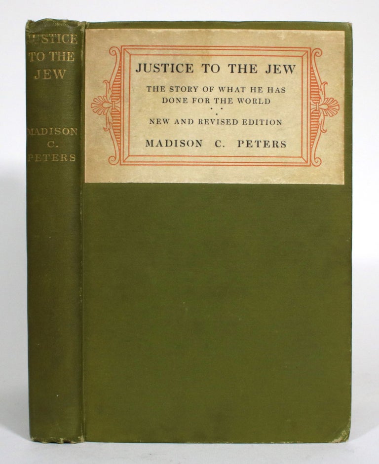 Item #014536 Justice to the Jew: The Story of What He Has Done for the World. Madison C. Peters.