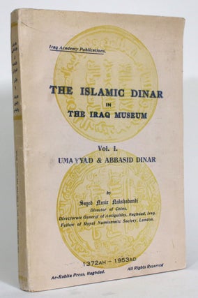 Item #014554 The Islamic Dinar in The Iraq Museum, Vol. I. Umayyad & Abbasid Dinar, 1372 AH -...
