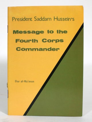 Item #014560 President Saddam Hussein's Message to the Fourth Corps Commander. Saddam Hussein