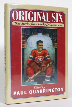 Item #014581 Original Six: True Stories from Hockey's Classic Era. Paul Quarrington