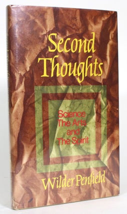 Item #014588 Second Thoughts: Science, The Arts, and The Spirit, with a French-Canadian Epilogue....