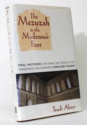 Item #014591 The Mezuzah in the Madonna's Foot: Oral Histories Exploring 500 Years in the...