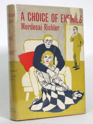 Item #014599 A Choice of Enemies. Mordecai Richler