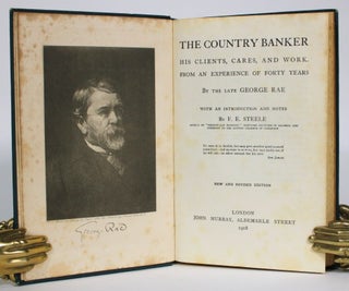 Item #014609 The Country Banker: His Clients, Cares, and Work. From an Experience of Forty Years....