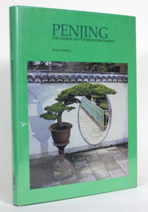 Item #014624 Penjing: The Chinese Art of Miniature Gardens. Hu Yunhua