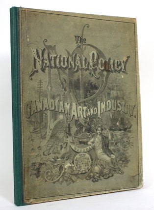 Item #014625 Canada Under the National Policy: Arts and Manufactures, 1883. Alfred James Bray
