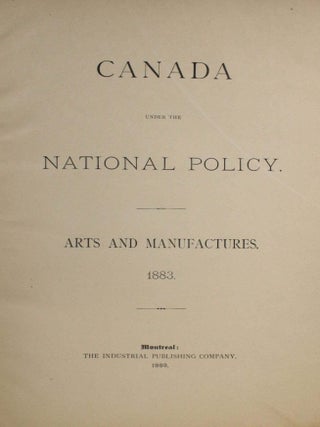 Canada Under the National Policy: Arts and Manufactures, 1883