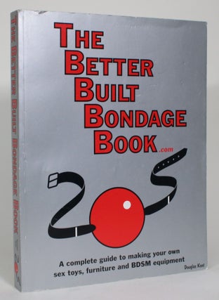 Item #014636 The Better Built Bondage Book. Douglas Kent