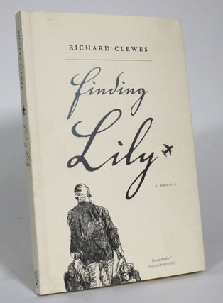 Item #014638 Finding Lily: A Memoir. Richard Clewes