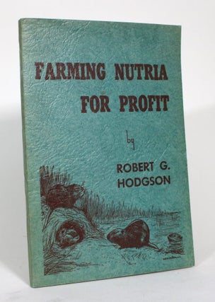 Item #014651 Farming Nutria for Profit. Robert G. Hodgson