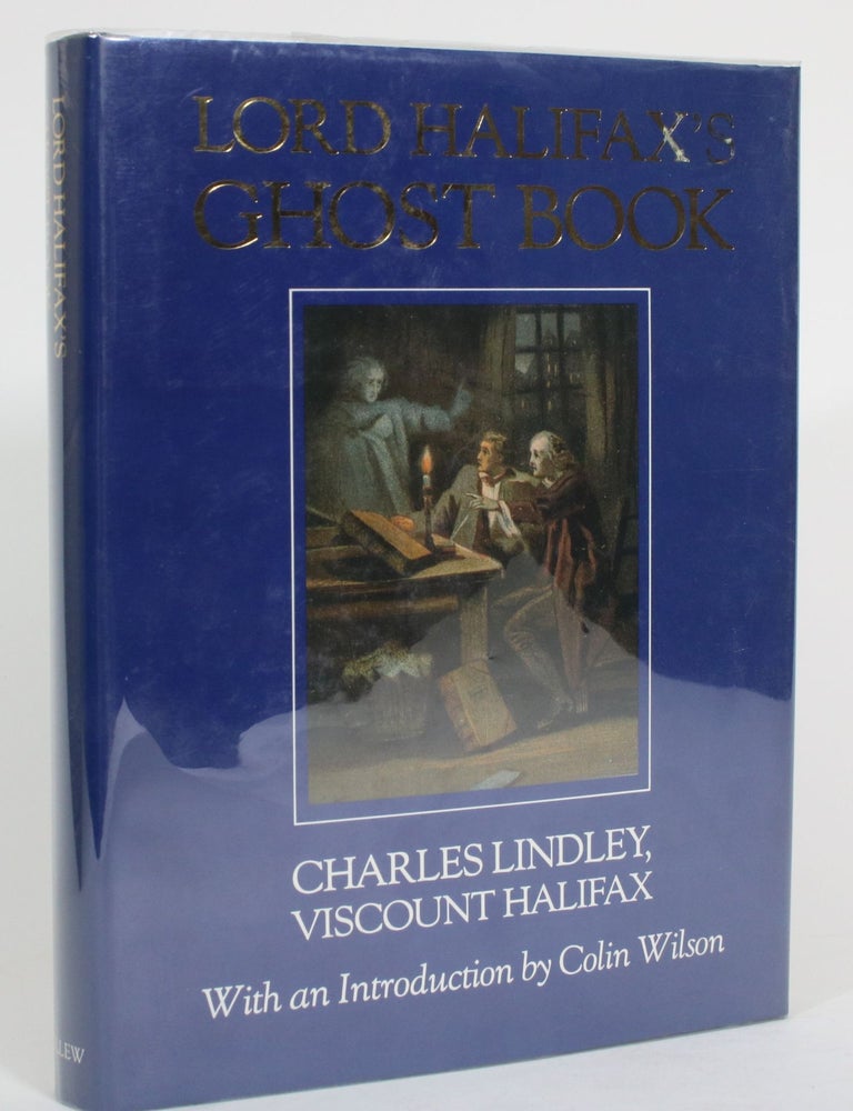 Item #014673 Lord Halifax's Ghost Book: A Collection of Stories of Haunted Houses, Apparitions and Supernatural Occurrences made by Charles Lindley, Viscount Halifax. Charles Lindley, Viscount Halifax.