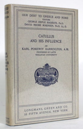 Item #014681 Catullus and His Influence. Karl Pomeroy Harrington
