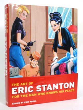 Item #014719 The Art of Eric Stanton: For the Man Who Knows His Place. Eric Kroll