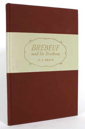 Item #014730 Brebeuf and his Brethren. E. J. Pratt