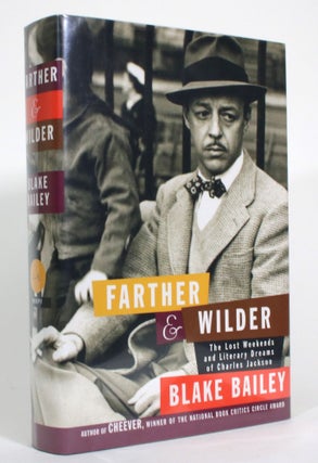 Item #014739 Farther & Wilder: The Lost Weekends and Literary Dreams of Charles Jackson. Blake...