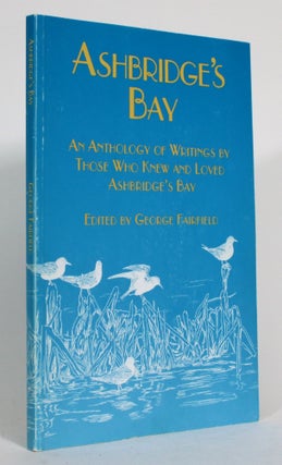 Item #014747 Ashbridge's Bay: An Anthology of Writings by Those Who Knew and Loved Ashbridge's...