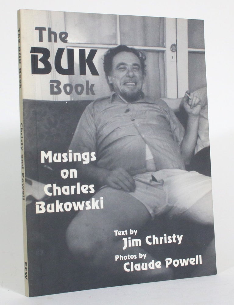 Item #014771 The Buk Book: Musings on Charles Bukowski. Jim Christy.