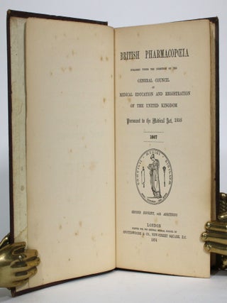 British Pharmacopoeia, Published Under the Direction of the General Council of Medical Education and Registration of the United Kingdom Pursuant to the Medical Act, 1858. 1867.