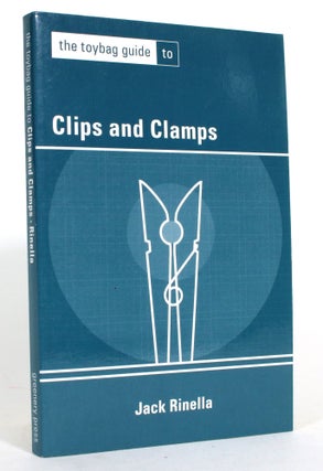 Item #014834 The Toybag Guide to Clips and Clamps. Jack Rinella