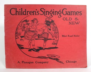 Item #014858 Children's Singing Games, Old & New. Mari Ruef Hofer