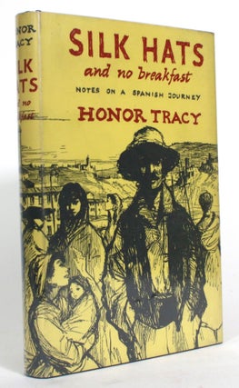 Item #014869 Silk Hats and No Breakfast: Notes on a Spanish Journey. Honor Tracy
