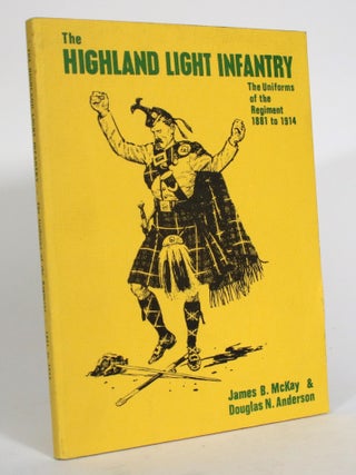 Item #014879 The Highland Light Infantry: The Uniforms of the Regiment, 1881 to 1914. James B....