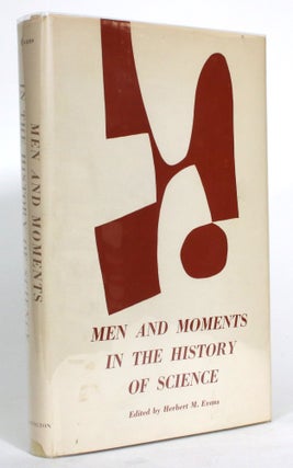 Item #014886 Men and Moments in the History of Science. Herbert M. Evans