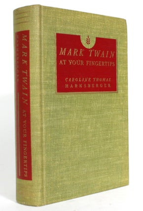 Item #014889 Mark Twain at your Fingertips. Caroline Thomas Harnsberger