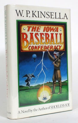 Item #014909 The Iowa Baseball Confederacy. W. P. Kinsella, William Patrick