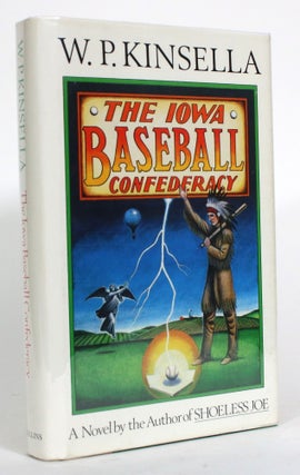 Item #014909 The Iowa Baseball Confederacy. W. P Kinsella, William Patrick