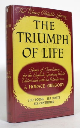 Item #014913 The Triumph of Life: Poems of Consolation for the English-Speaking World. Horace...