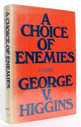 Item #014915 A Choice of Enemies. George V. Higgins